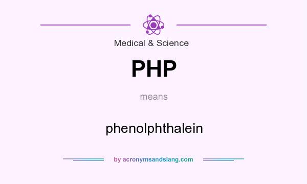What does PHP mean? It stands for phenolphthalein