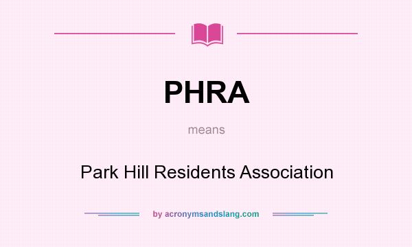 What does PHRA mean? It stands for Park Hill Residents Association