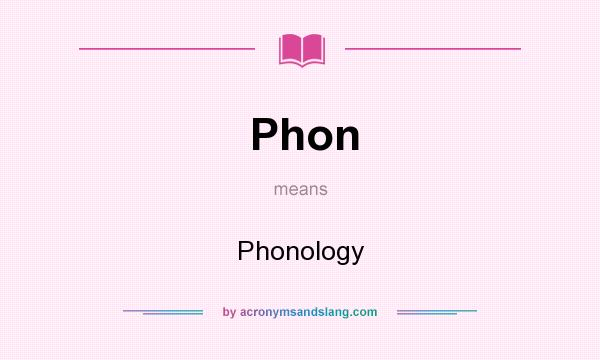 What does Phon mean? It stands for Phonology