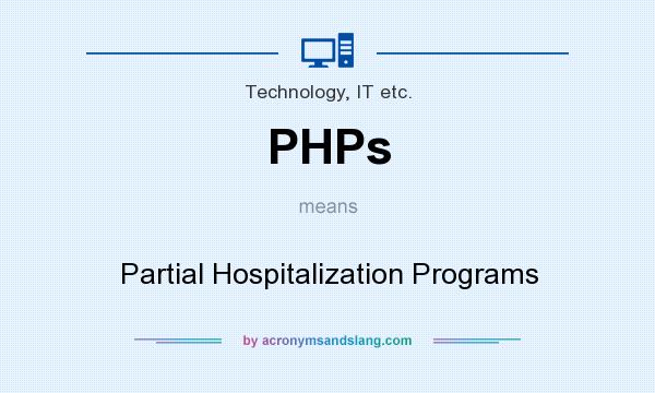 What does PHPs mean? It stands for Partial Hospitalization Programs