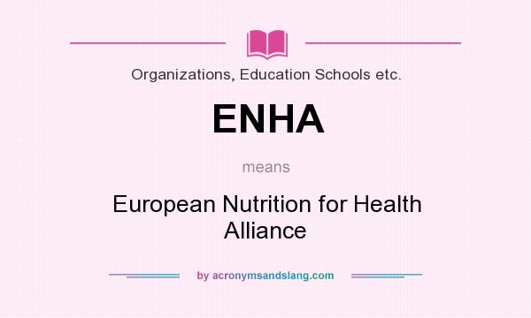 What does ENHA mean? It stands for European Nutrition for Health Alliance