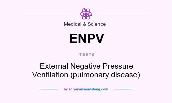 What does ENPV mean? It stands for External Negative Pressure Ventilation (pulmonary disease)