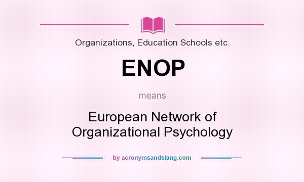 What does ENOP mean? It stands for European Network of Organizational Psychology
