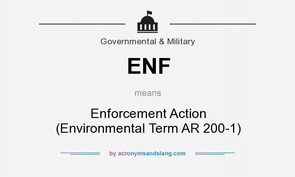 What does ENF mean? It stands for Enforcement Action (Environmental Term AR 200-1)