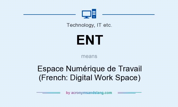 What does ENT mean? It stands for Espace Numérique de Travail (French: Digital Work Space)
