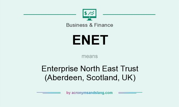What does ENET mean? It stands for Enterprise North East Trust (Aberdeen, Scotland, UK)