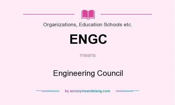What does ENGC mean? It stands for Engineering Council