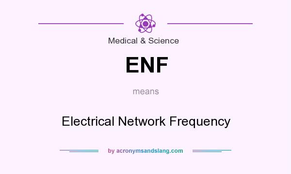 What does ENF mean? It stands for Electrical Network Frequency