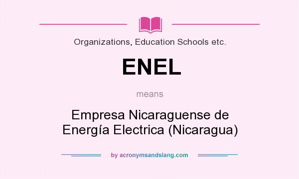 What does ENEL mean? It stands for Empresa Nicaraguense de Energía Electrica (Nicaragua)