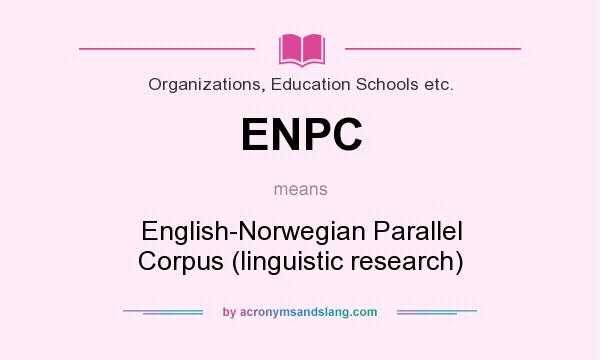 What does ENPC mean? It stands for English-Norwegian Parallel Corpus (linguistic research)