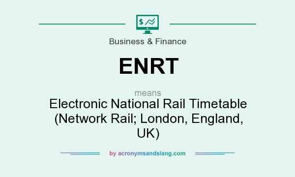 What does ENRT mean? It stands for Electronic National Rail Timetable (Network Rail; London, England, UK)