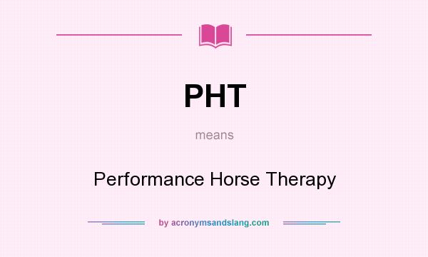 What does PHT mean? It stands for Performance Horse Therapy