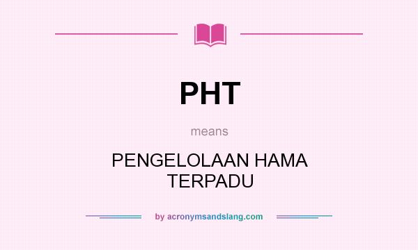 What does PHT mean? It stands for PENGELOLAAN HAMA TERPADU