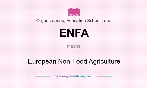 What does ENFA mean? It stands for European Non-Food Agriculture