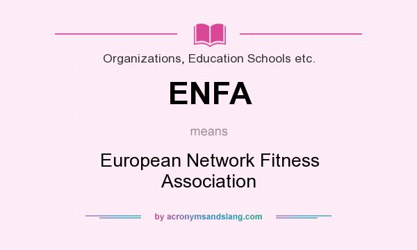 What does ENFA mean? It stands for European Network Fitness Association