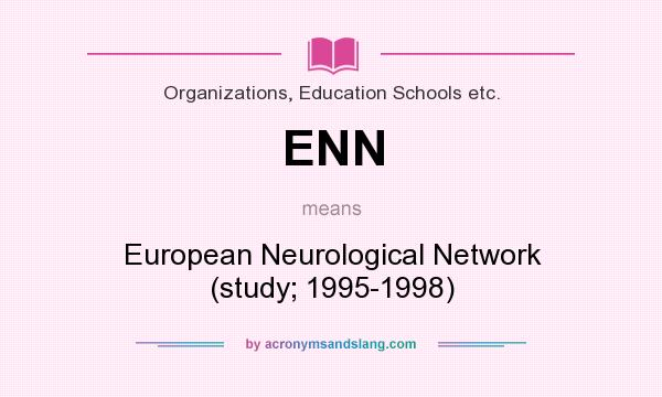 What does ENN mean? It stands for European Neurological Network (study; 1995-1998)