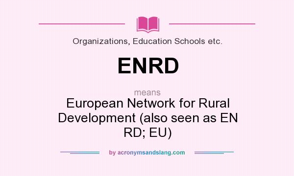 What does ENRD mean? It stands for European Network for Rural Development (also seen as EN RD; EU)