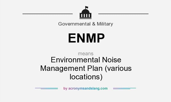 What does ENMP mean? It stands for Environmental Noise Management Plan (various locations)