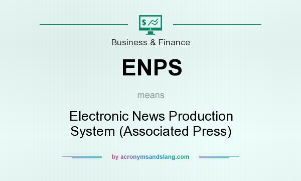 What does ENPS mean? It stands for Electronic News Production System (Associated Press)