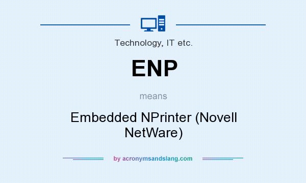 What does ENP mean? It stands for Embedded NPrinter (Novell NetWare)