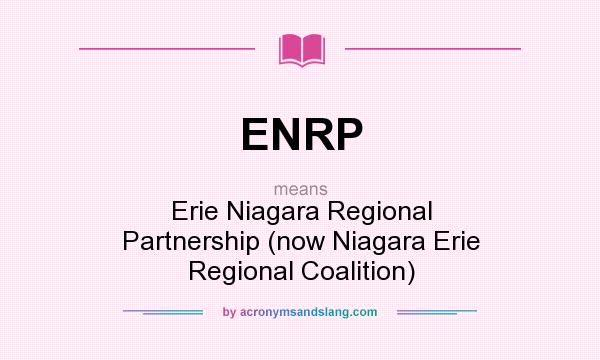 What does ENRP mean? It stands for Erie Niagara Regional Partnership (now Niagara Erie Regional Coalition)