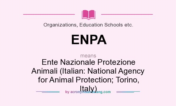 What does ENPA mean? It stands for Ente Nazionale Protezione Animali (Italian: National Agency for Animal Protection; Torino, Italy)