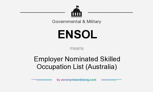 What does ENSOL mean? It stands for Employer Nominated Skilled Occupation List (Australia)