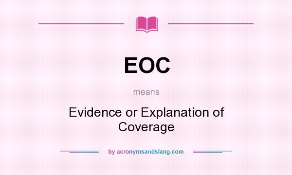 What does EOC mean? It stands for Evidence or Explanation of Coverage