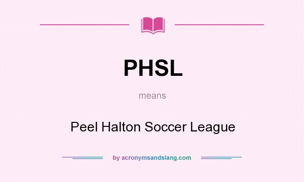 What does PHSL mean? It stands for Peel Halton Soccer League