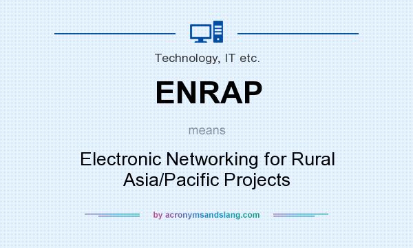 What does ENRAP mean? It stands for Electronic Networking for Rural Asia/Pacific Projects