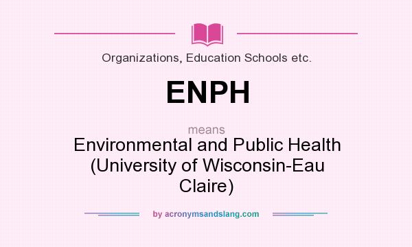 What does ENPH mean? It stands for Environmental and Public Health (University of Wisconsin-Eau Claire)