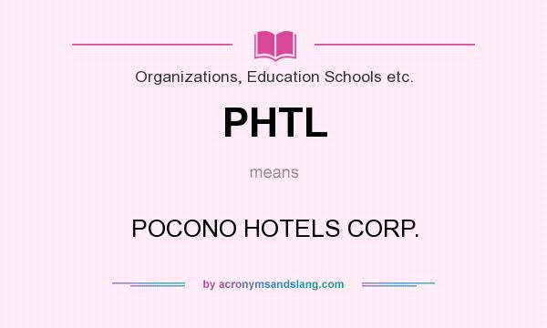 What does PHTL mean? It stands for POCONO HOTELS CORP.