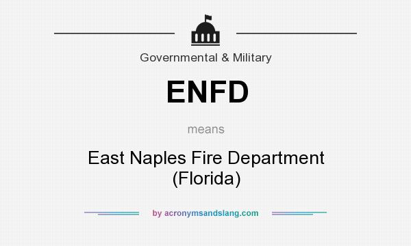 What does ENFD mean? It stands for East Naples Fire Department (Florida)