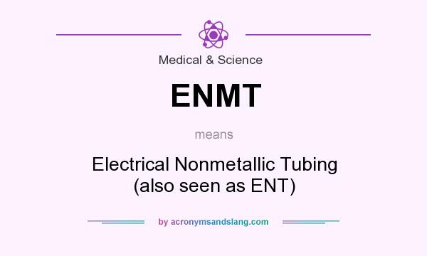 What does ENMT mean? It stands for Electrical Nonmetallic Tubing (also seen as ENT)