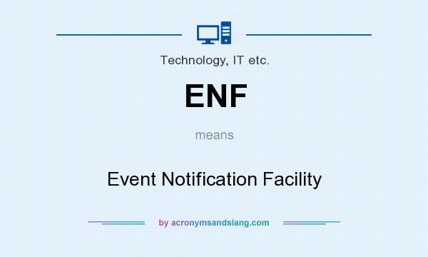 What does ENF mean? It stands for Event Notification Facility