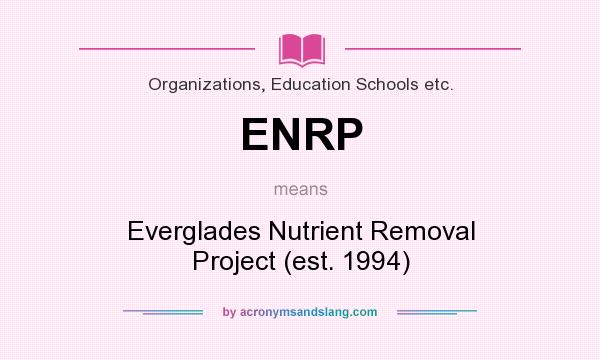 What does ENRP mean? It stands for Everglades Nutrient Removal Project (est. 1994)