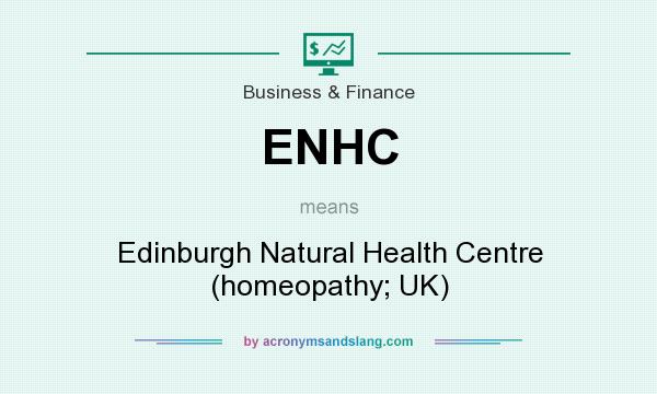 What does ENHC mean? It stands for Edinburgh Natural Health Centre (homeopathy; UK)