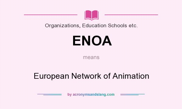 What does ENOA mean? It stands for European Network of Animation