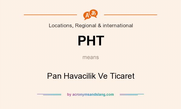 What does PHT mean? It stands for Pan Havacilik Ve Ticaret