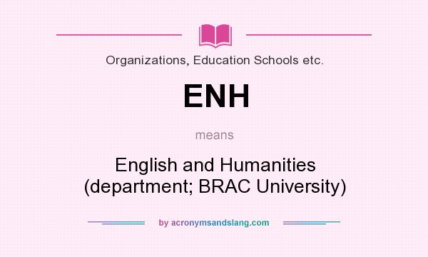 What does ENH mean? It stands for English and Humanities (department; BRAC University)