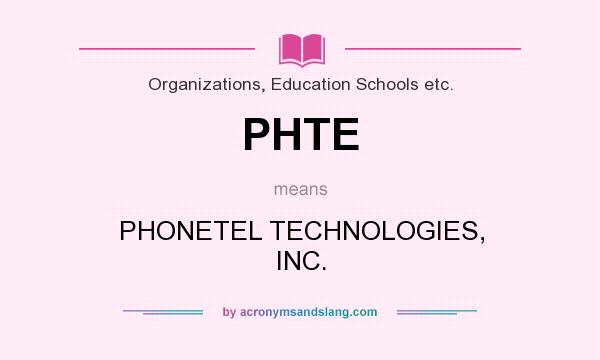 What does PHTE mean? It stands for PHONETEL TECHNOLOGIES, INC.