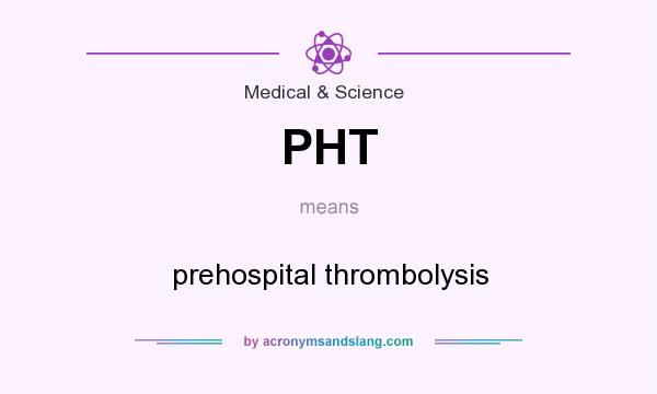 What does PHT mean? It stands for prehospital thrombolysis