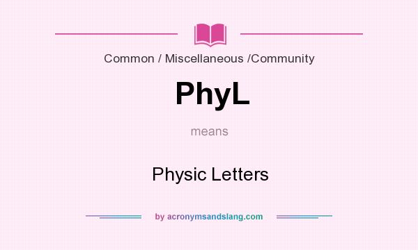 What does PhyL mean? It stands for Physic Letters