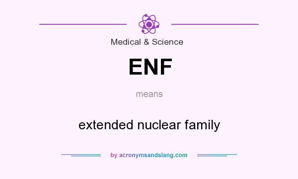 What does ENF mean? It stands for extended nuclear family