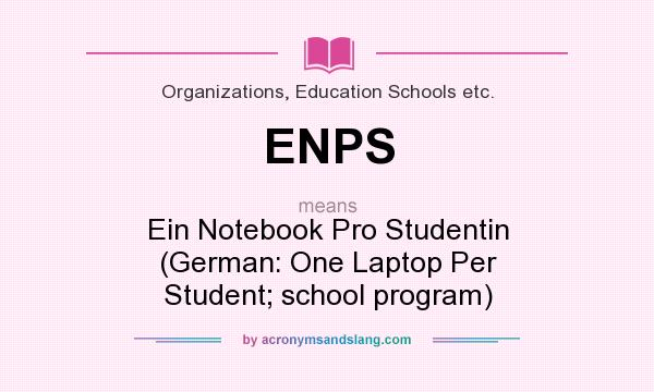 What does ENPS mean? It stands for Ein Notebook Pro Studentin (German: One Laptop Per Student; school program)