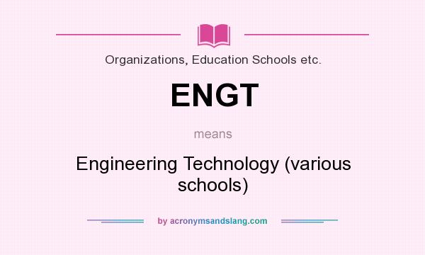 What does ENGT mean? It stands for Engineering Technology (various schools)