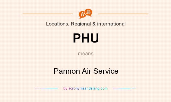 What does PHU mean? It stands for Pannon Air Service