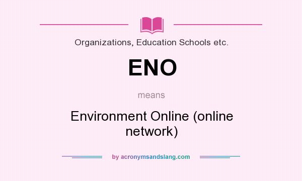 What does ENO mean? It stands for Environment Online (online network)