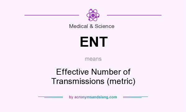 What does ENT mean? It stands for Effective Number of Transmissions (metric)
