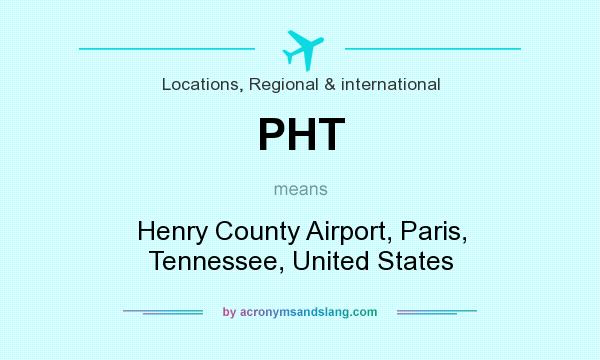 What does PHT mean? It stands for Henry County Airport, Paris, Tennessee, United States